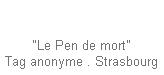 "Le Pen de mort"
Tag anonyme . Strasbourg